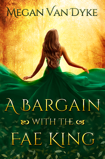 A Bargain with the Fae King by Megan Van Dyke